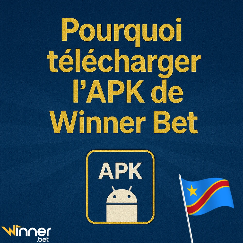 Pourquoi télécharger l’APK de Winner Bet